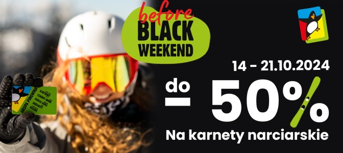 BEFORE BLACK WEEKEND skipassy do 50 % taniej w Grupie Pingwina!